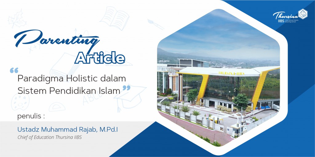 Paradigma Holistic dalam Sistem Pendidikan Islam oleh Ustadz Muhammad Rajab, M.Pd.I