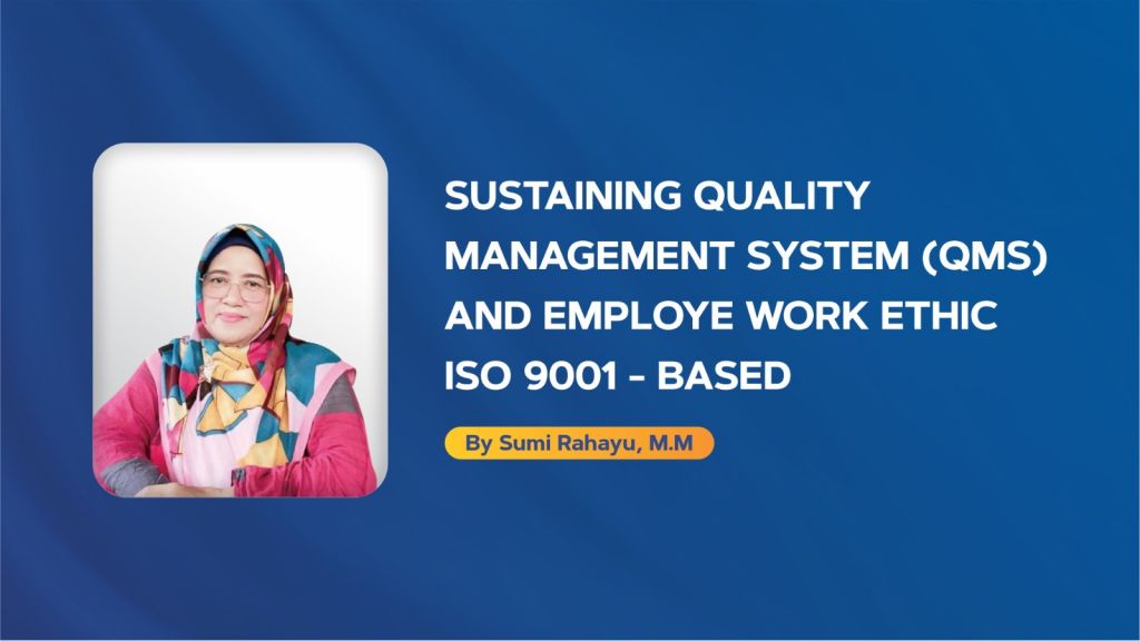 Sustaining Quality Management System (QMS) and employe work ethic  ISO 9001- based 